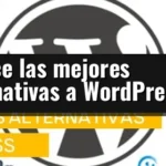 Conoce las mejores Alternativas a WordPress