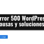 Error 500 WordPress causas y soluciones